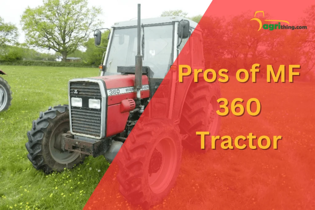 MF 360 Tractor: Unleash Farming Power 3 Pros of the Massey Ferguson 360 Tractor