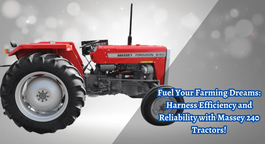 Massey 240 Price in Pakistan: Best Deals & Tips 7 Massey tractor 240 price in Pakistan